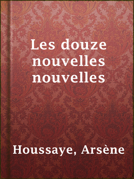 Title details for Les douze nouvelles nouvelles by Arsène Houssaye - Available